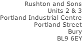 Rushton and Sons Units 2 & 3 Portland Industrial Centre Portland Street Bury BL9 6EY